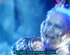 A gif of Mr Freeze from Batman and Robin, telling everyone to "chill."