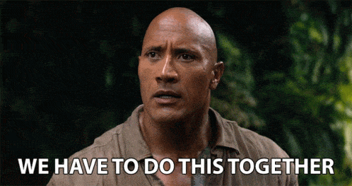 The Rock saying "we have to do this together"