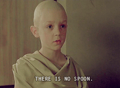 "There is no spoon"